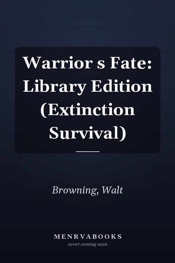 Warrior s Fate: Library Edition (Extinction Survival)
