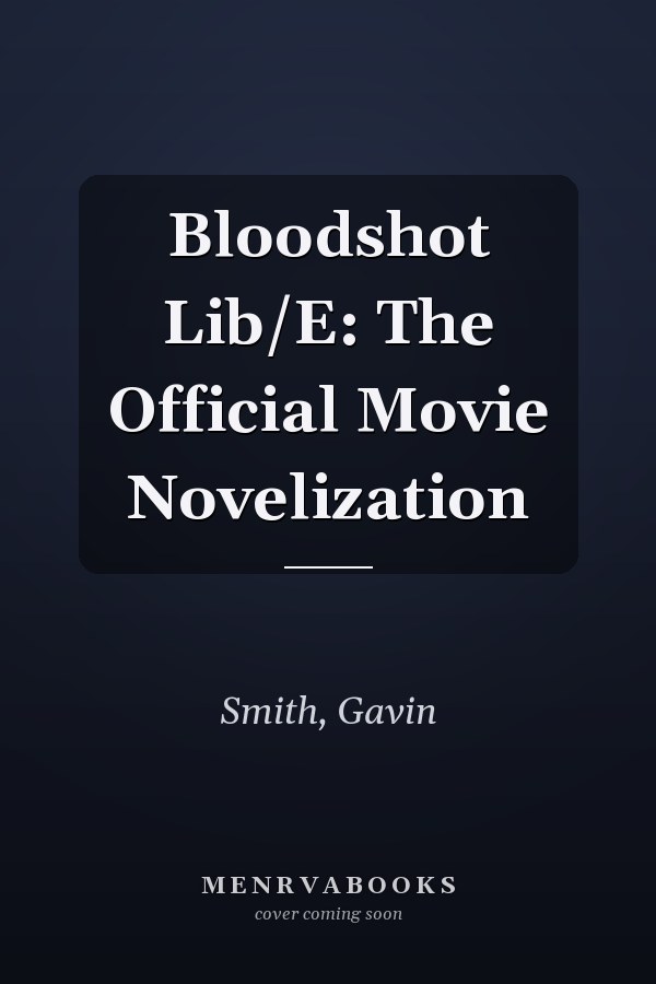 Bloodshot Lib/E: The Official Movie Novelization