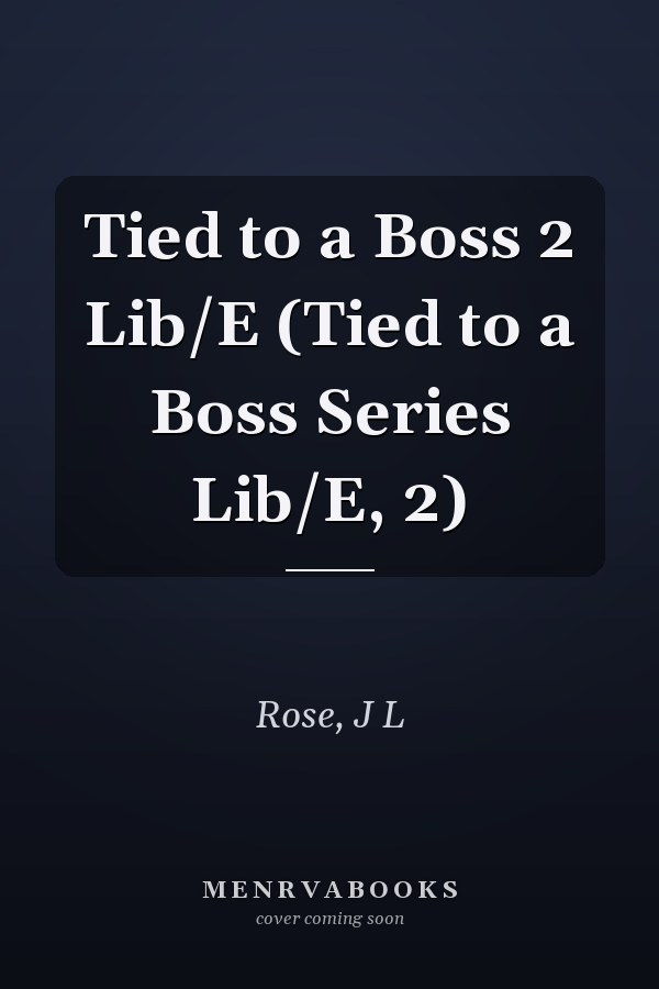 Tied to a Boss 2 Lib/E (Tied to a Boss Series Lib/E, 2)