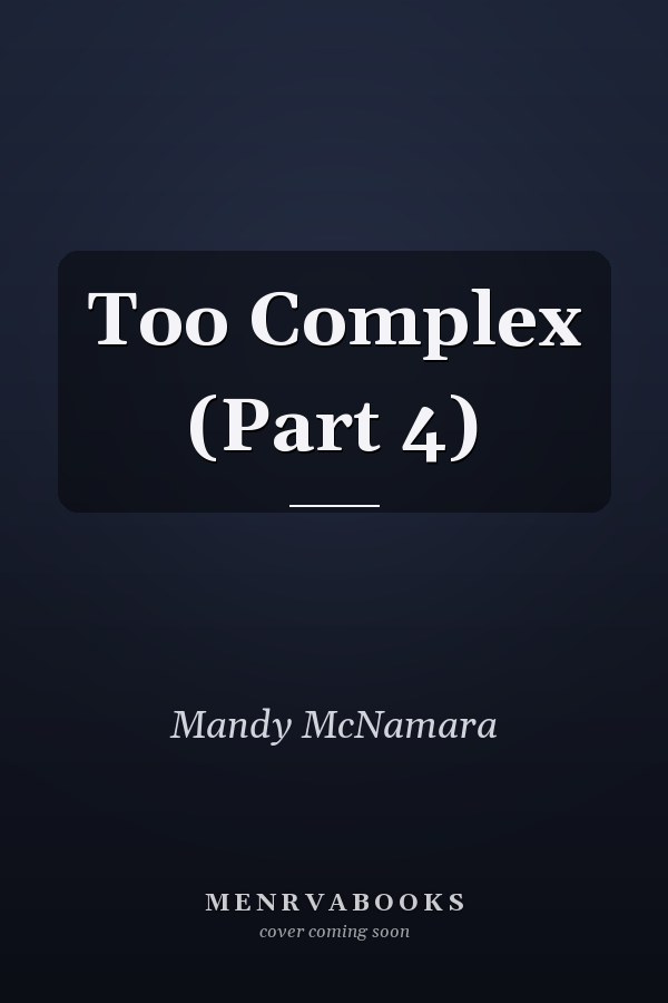 Too Complex (Part 4)