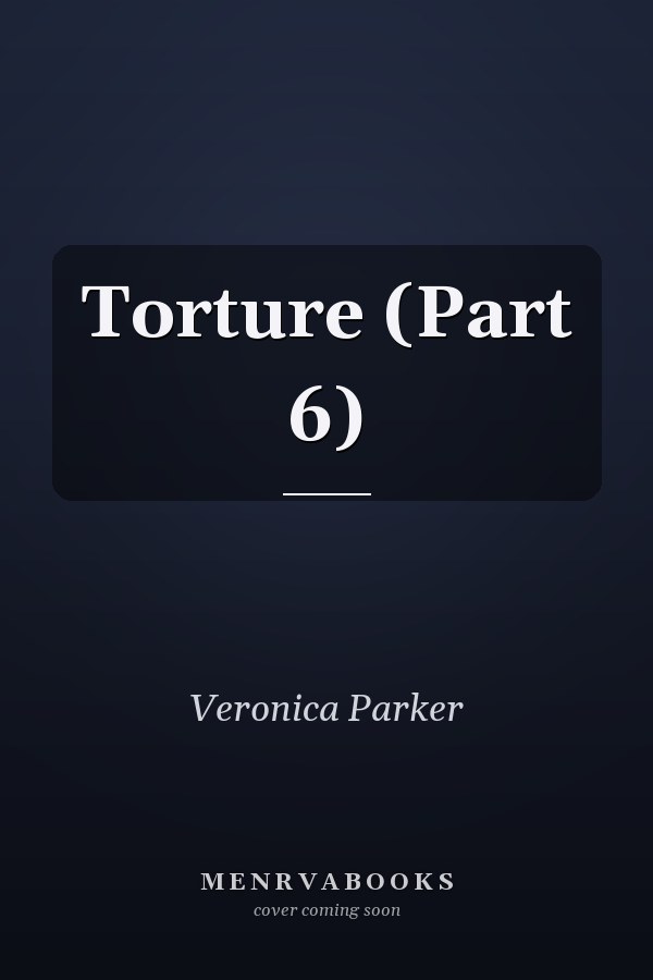 Torture (Part 6)