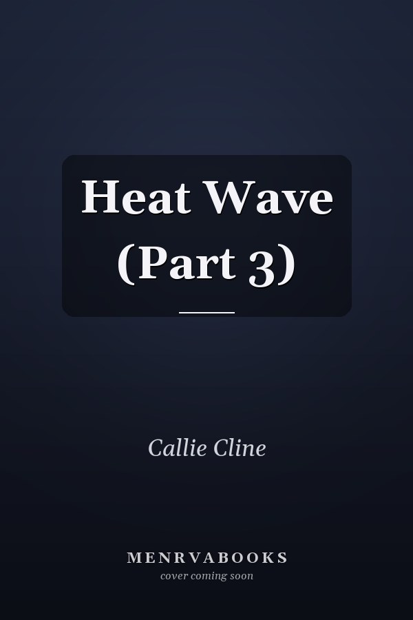 Heat Wave (Part 3)