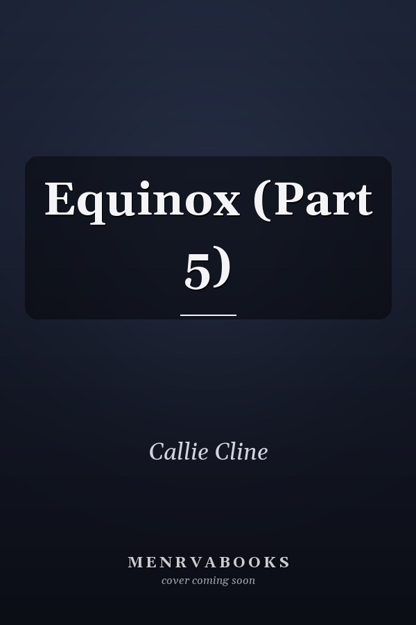Equinox (Part 5)