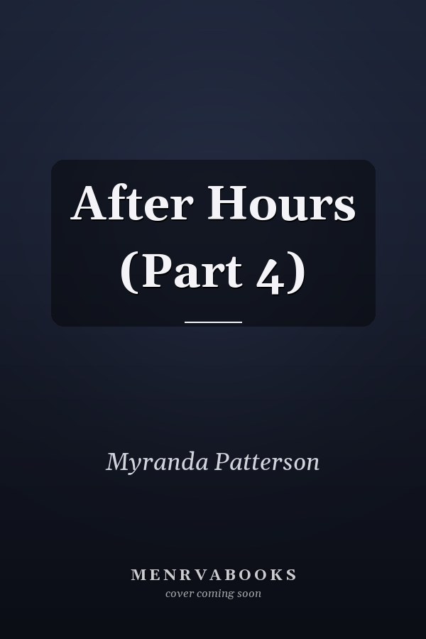 After Hours (Part 4)