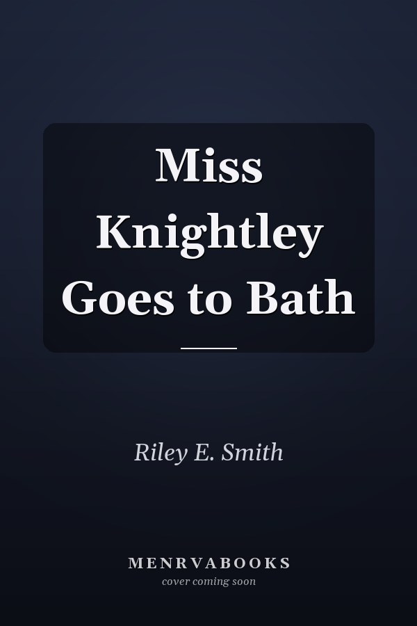 Miss Knightley Goes to Bath