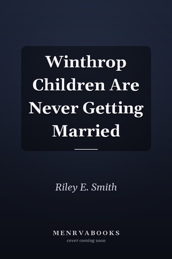 Winthrop Children Are Never Getting Married
