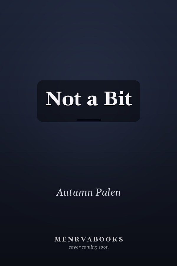 Not a Bit