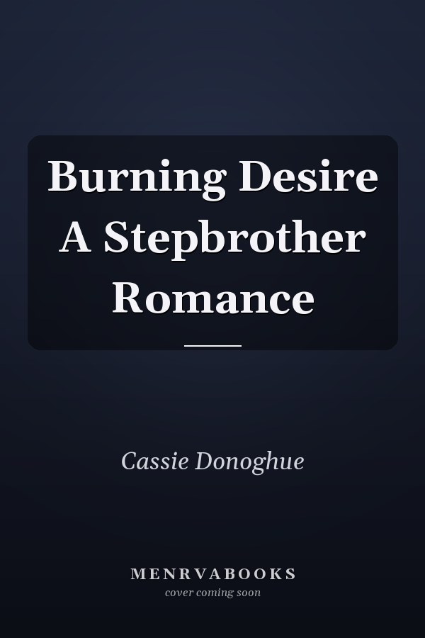 Burning Desire A Stepbrother Romance