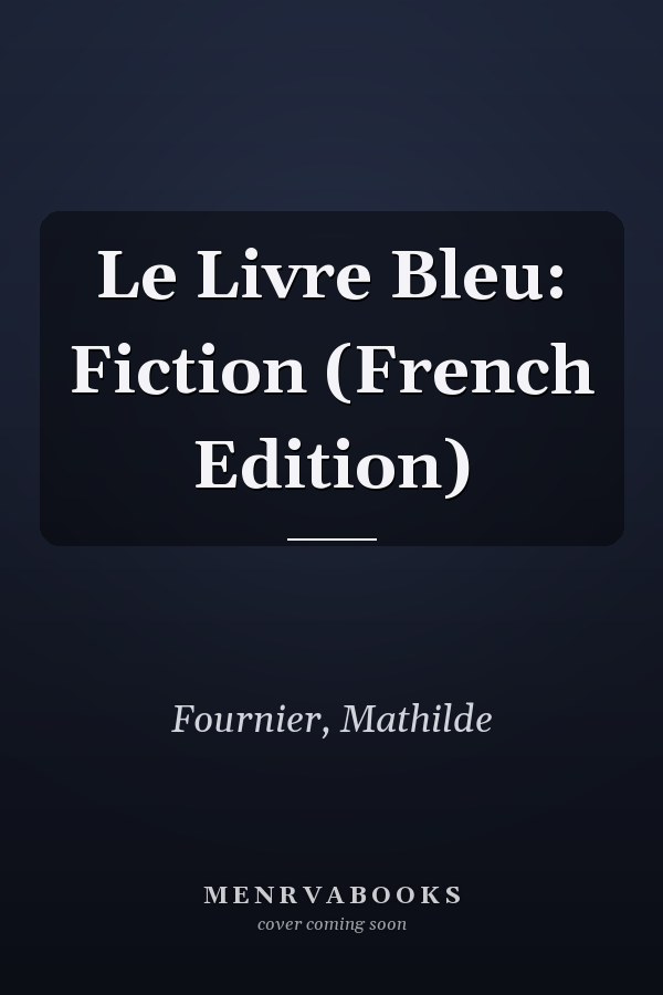 Le Livre Bleu: Fiction (French Edition)