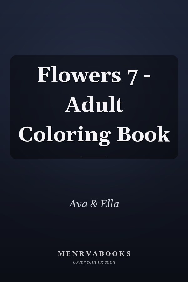 Flowers 7 - Adult Coloring Book