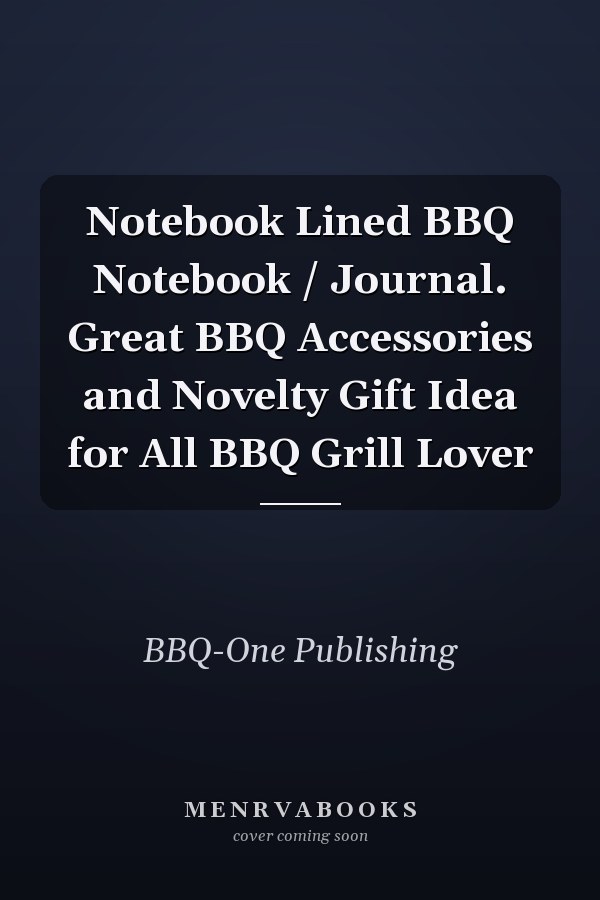 Notebook Lined BBQ Notebook / Journal. Great BBQ Accessories and Novelty Gift Idea for All BBQ Grill Lover