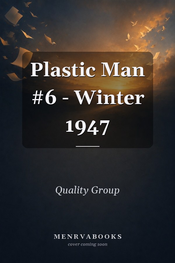Plastic Man #6 - Winter 1947