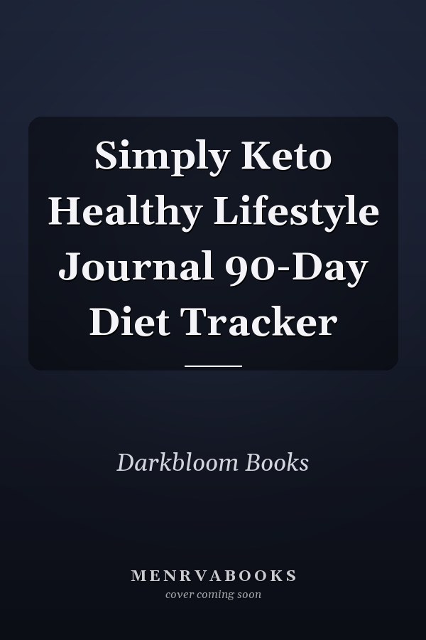 Simply Keto Healthy Lifestyle Journal 90-Day Diet Tracker
