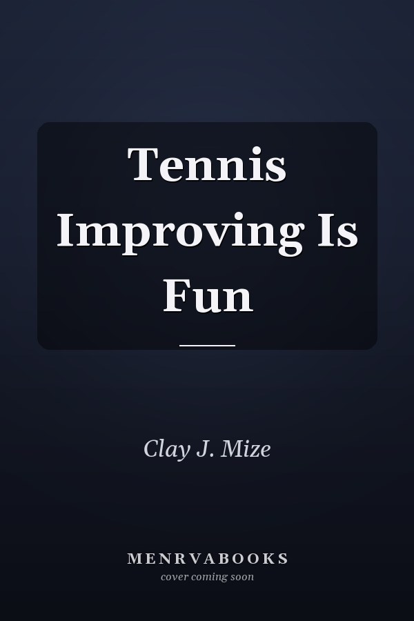 Tennis Improving Is Fun