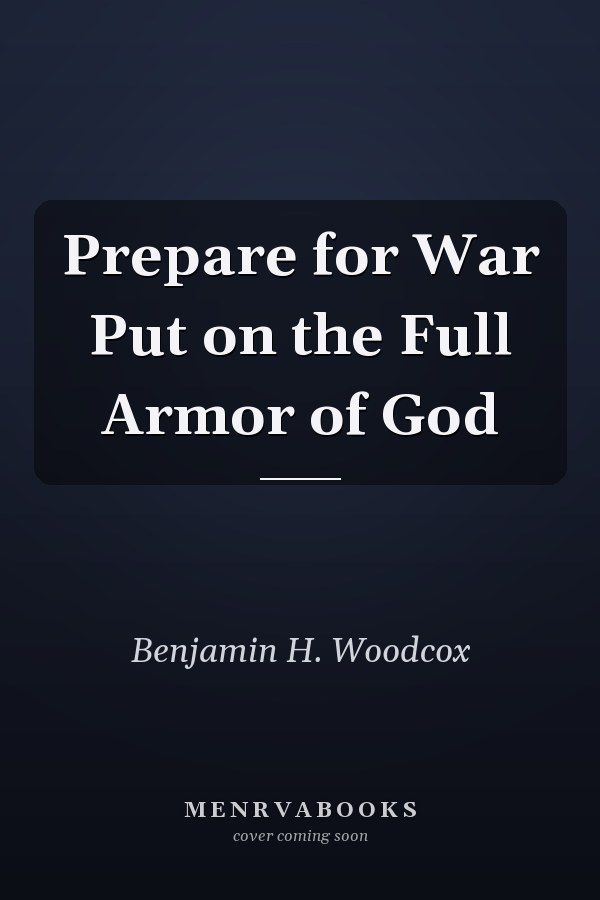 Prepare for War Put on the Full Armor of God