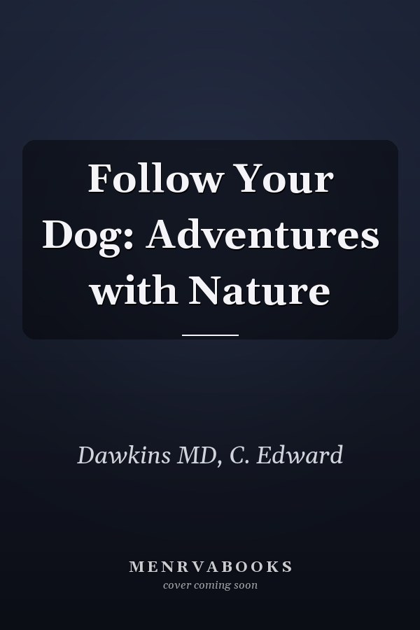 Follow Your Dog: Adventures with Nature