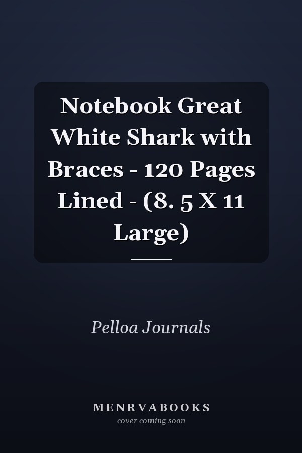 Notebook Great White Shark with Braces - 120 Pages Lined - (8. 5 X 11 Large)