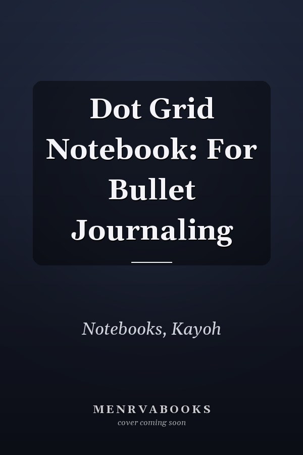 Dot Grid Notebook: For Bullet Journaling