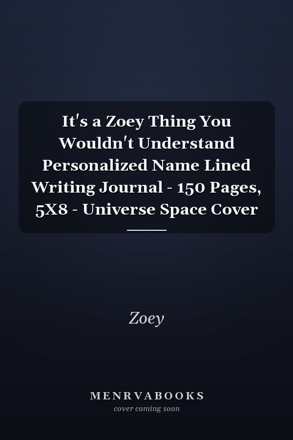It's a Zoey Thing You Wouldn't Understand Personalized Name Lined Writing Journal - 150 Pages, 5X8 - Universe Space Cover