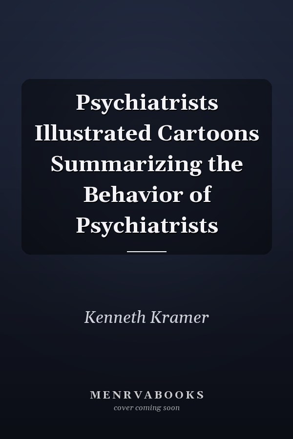 Psychiatrists Illustrated Cartoons Summarizing the Behavior of Psychiatrists