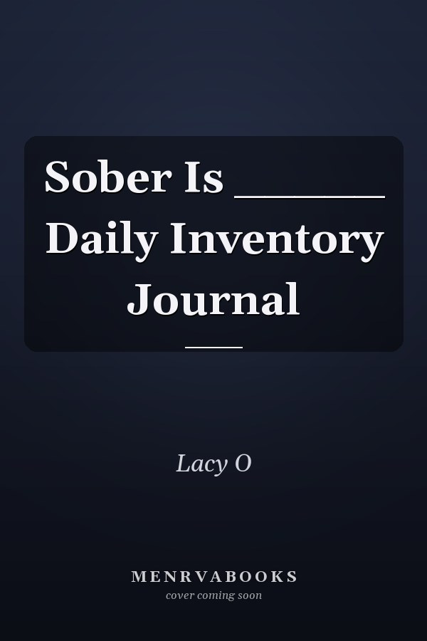 Sober Is _____ Daily Inventory Journal