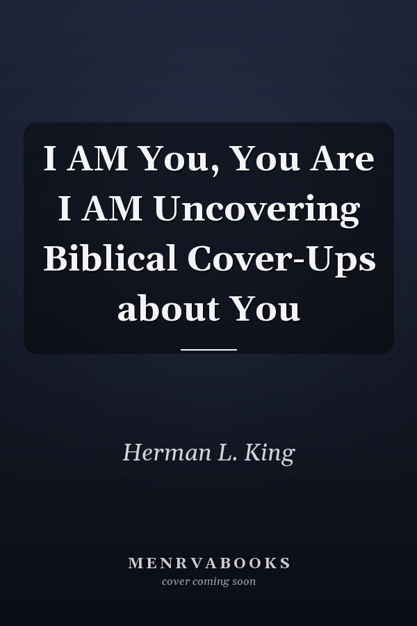 I AM You, You Are I AM Uncovering Biblical Cover-Ups about You