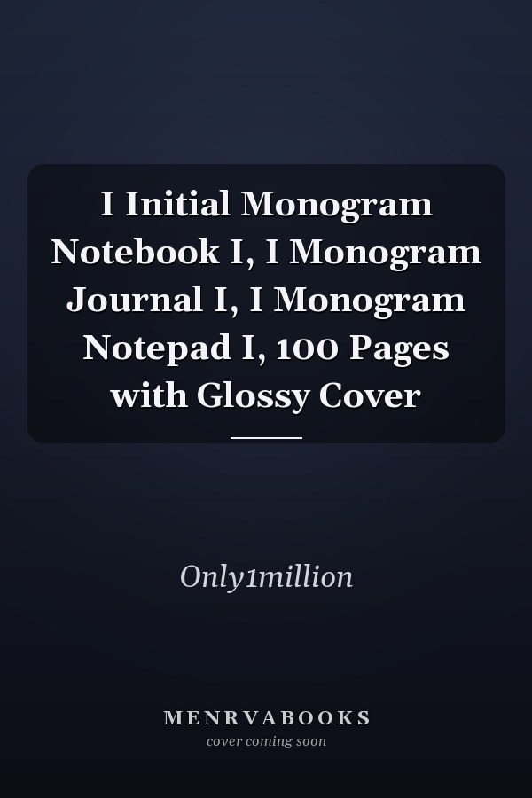 I Initial Monogram Notebook I, I Monogram Journal I, I Monogram Notepad I, 100 Pages with Glossy Cover