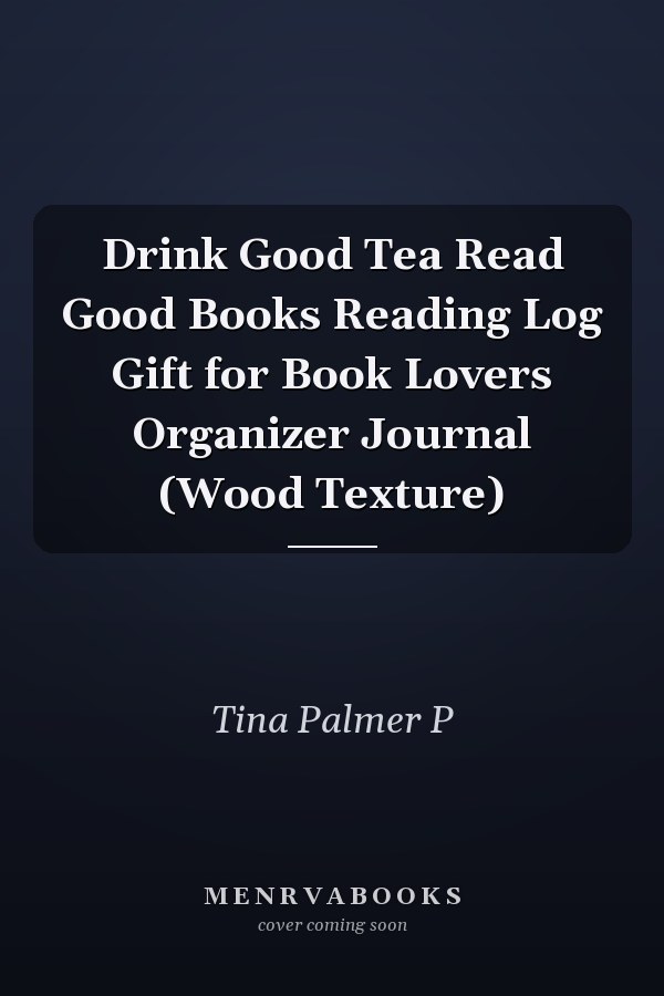 Drink Good Tea Read Good Books Reading Log Gift for Book Lovers Organizer Journal (Wood Texture)