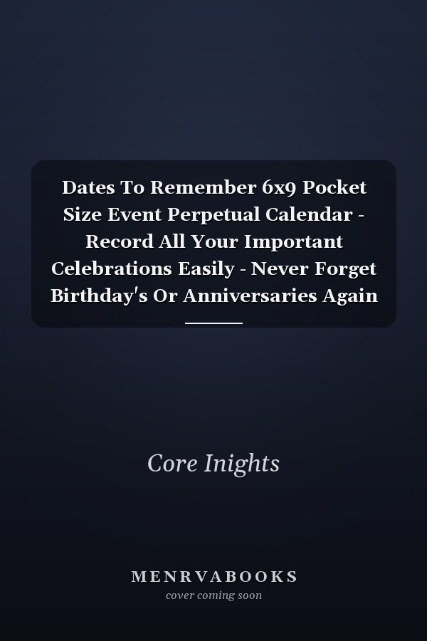 Dates To Remember 6x9 Pocket Size Event Perpetual Calendar - Record All Your Important Celebrations Easily - Never Forget Birthday's Or Anniversaries Again