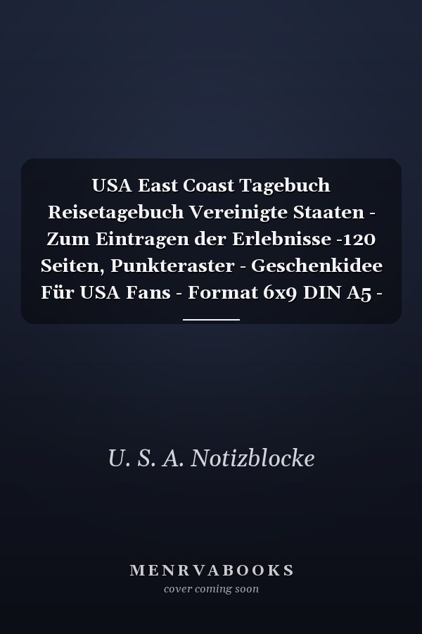 USA East Coast Tagebuch Reisetagebuch Vereinigte Staaten - Zum Eintragen der Erlebnisse -120 Seiten, Punkteraster - Geschenkidee Für USA Fans - Format 6x9 DIN A5 - Soft Cover Matt