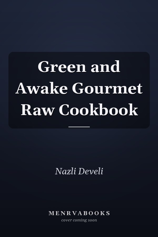 Green and Awake Gourmet Raw Cookbook