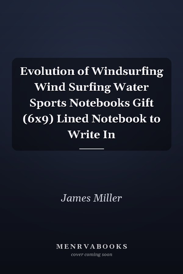 Evolution of Windsurfing Wind Surfing Water Sports Notebooks Gift (6x9) Lined Notebook to Write In
