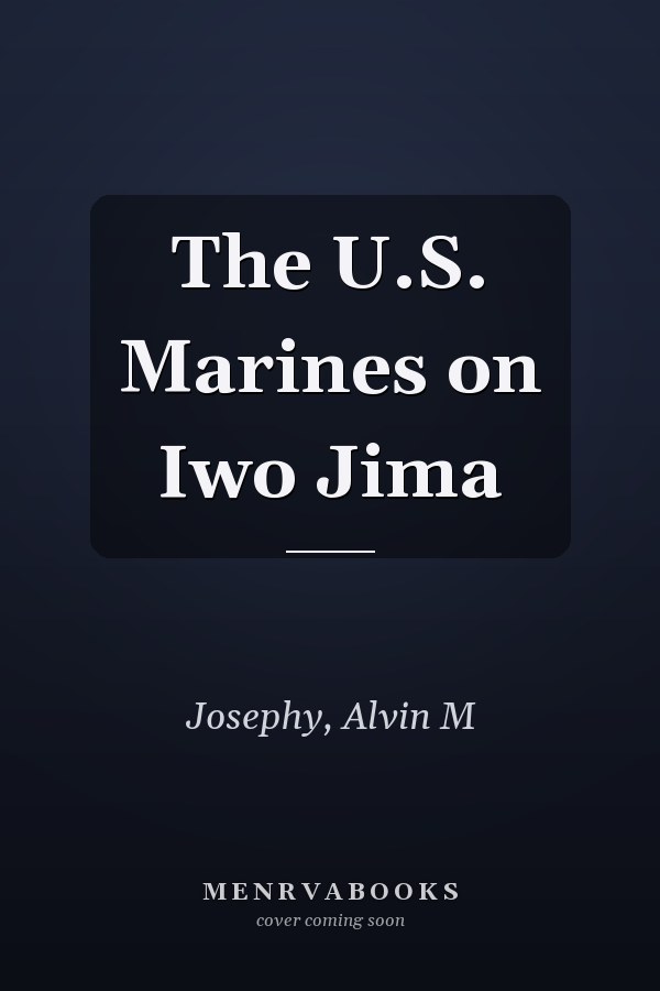 The U.S. Marines on Iwo Jima