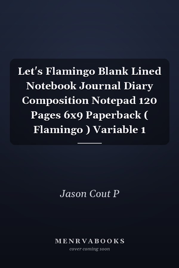 Let's Flamingo Blank Lined Notebook Journal Diary Composition Notepad 120 Pages 6x9 Paperback ( Flamingo ) Variable 1