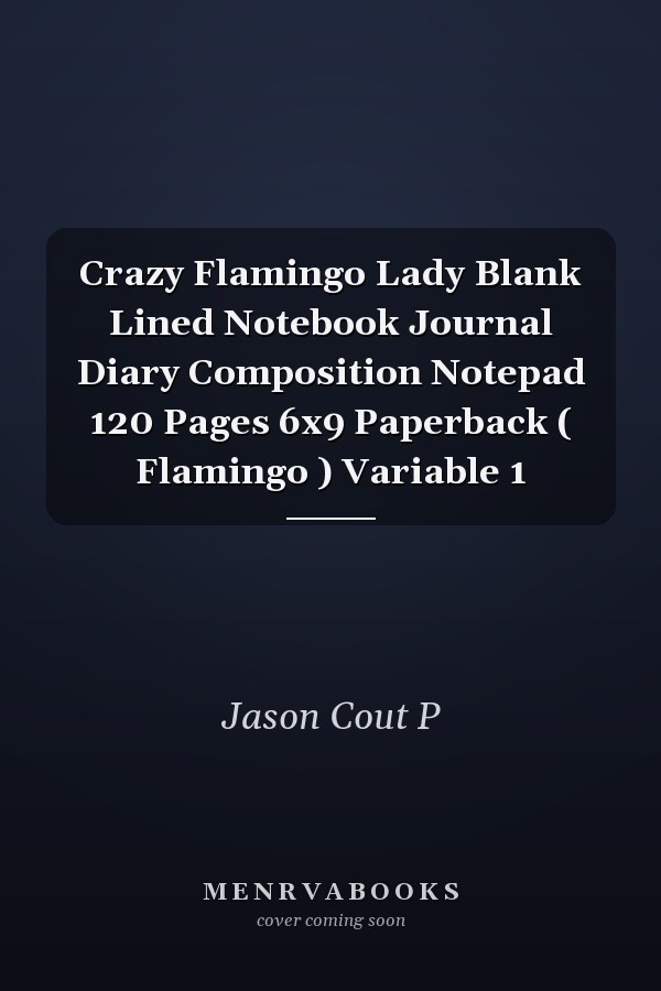 Crazy Flamingo Lady Blank Lined Notebook Journal Diary Composition Notepad 120 Pages 6x9 Paperback ( Flamingo ) Variable 1