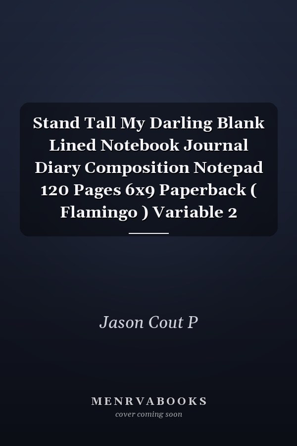 Stand Tall My Darling Blank Lined Notebook Journal Diary Composition Notepad 120 Pages 6x9 Paperback ( Flamingo ) Variable 2