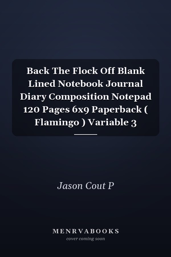 Back The Flock Off Blank Lined Notebook Journal Diary Composition Notepad 120 Pages 6x9 Paperback ( Flamingo ) Variable 3