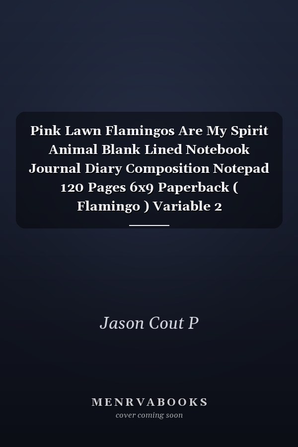 Pink Lawn Flamingos Are My Spirit Animal Blank Lined Notebook Journal Diary Composition Notepad 120 Pages 6x9 Paperback ( Flamingo ) Variable 2