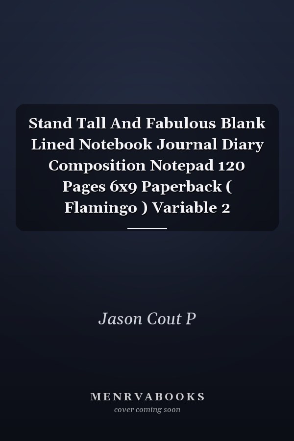 Stand Tall And Fabulous Blank Lined Notebook Journal Diary Composition Notepad 120 Pages 6x9 Paperback ( Flamingo ) Variable 2