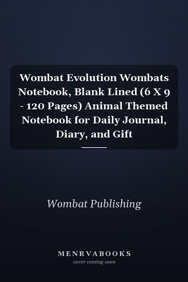 Wombat Evolution Wombats Notebook, Blank Lined (6 X 9 - 120 Pages) Animal Themed Notebook for Daily Journal, Diary, and Gift