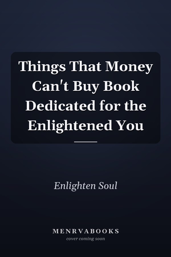 Things That Money Can't Buy Book Dedicated for the Enlightened You