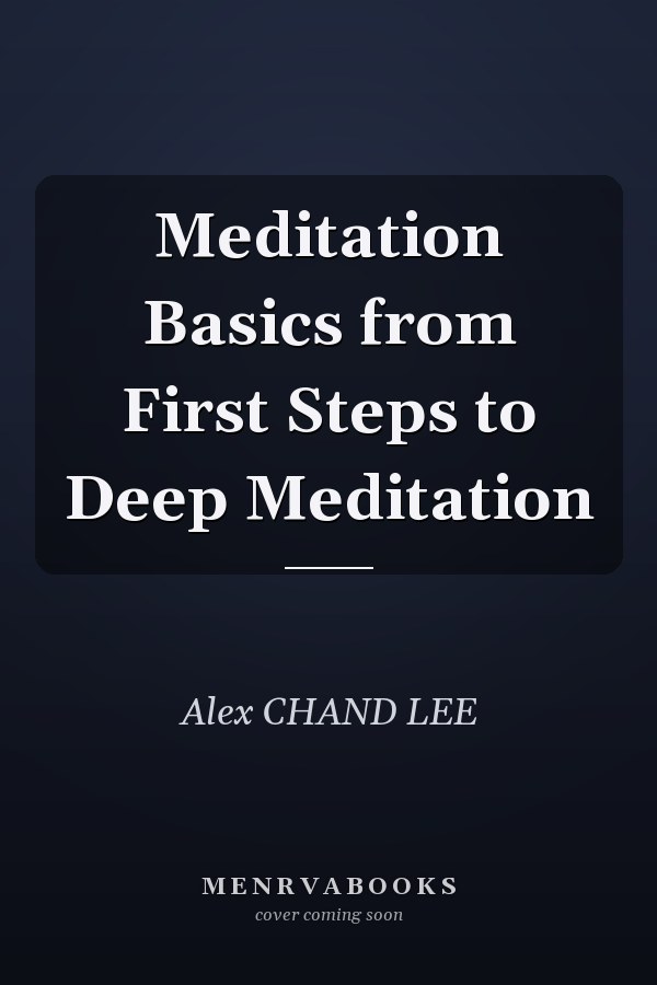 Meditation Basics from First Steps to Deep Meditation