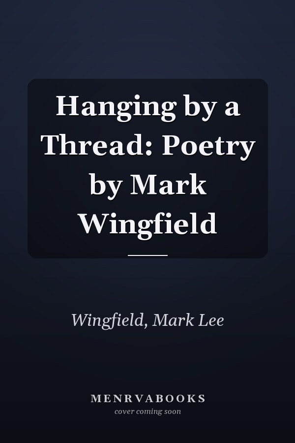 Hanging by a Thread: Poetry by Mark Wingfield