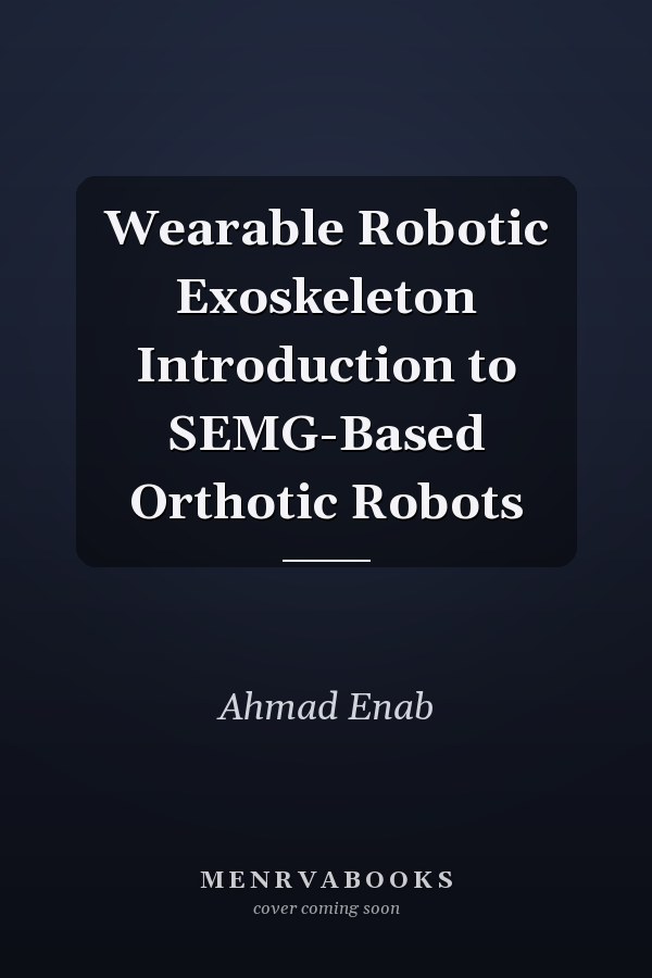 Wearable Robotic Exoskeleton Introduction to SEMG-Based Orthotic Robots