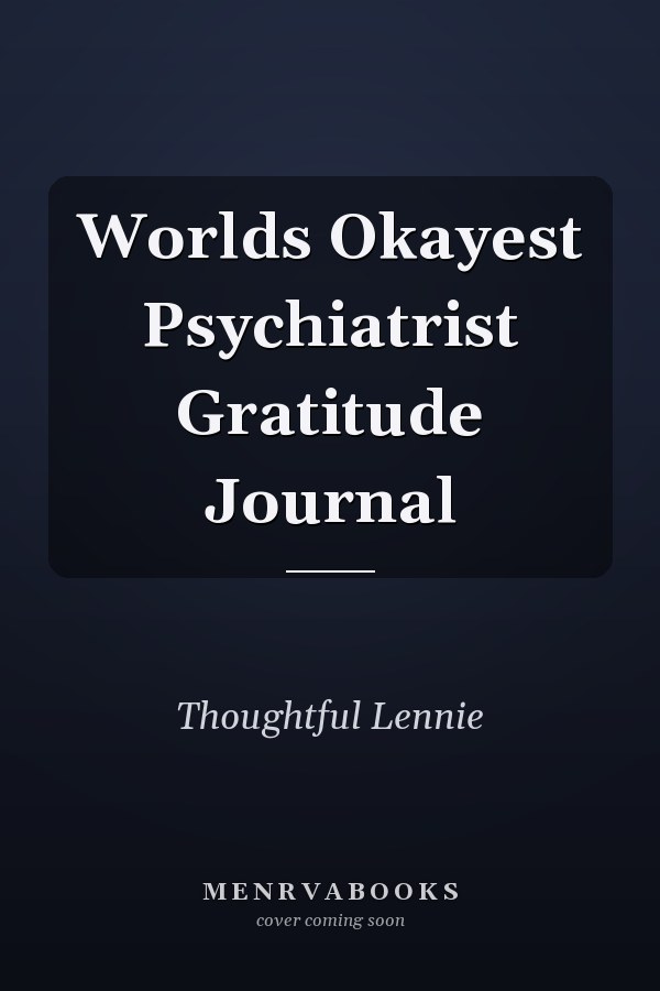 Worlds Okayest Psychiatrist Gratitude Journal