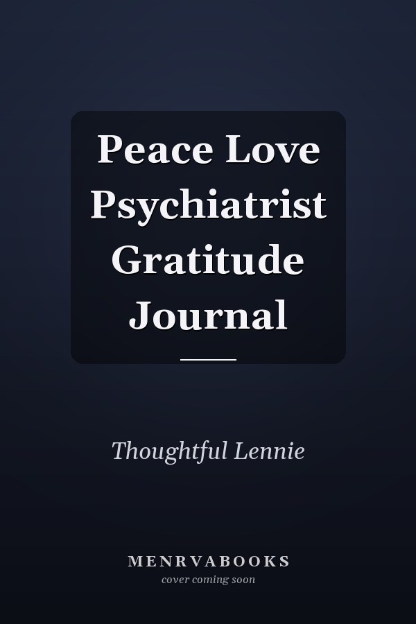 Peace Love Psychiatrist Gratitude Journal