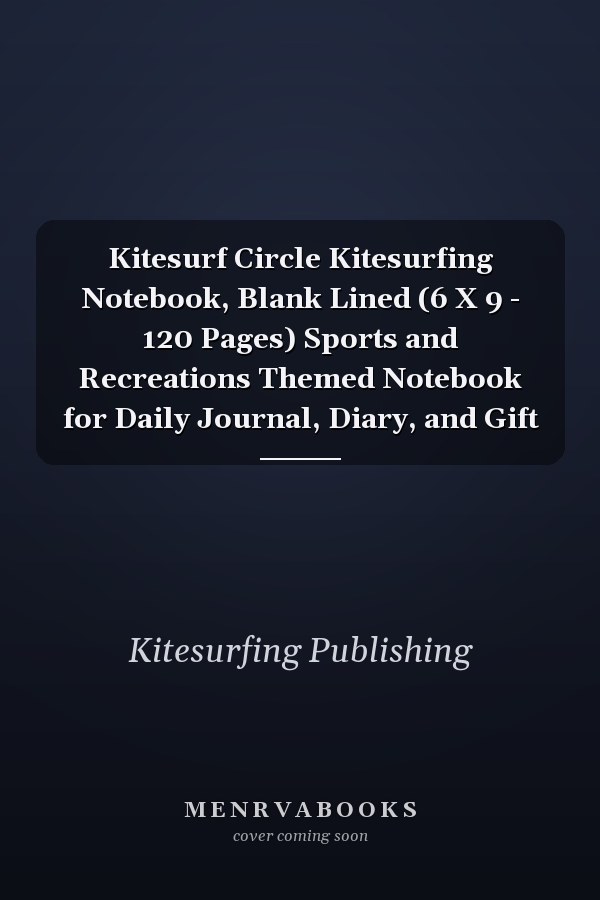 Kitesurf Circle Kitesurfing Notebook, Blank Lined (6 X 9 - 120 Pages) Sports and Recreations Themed Notebook for Daily Journal, Diary, and Gift