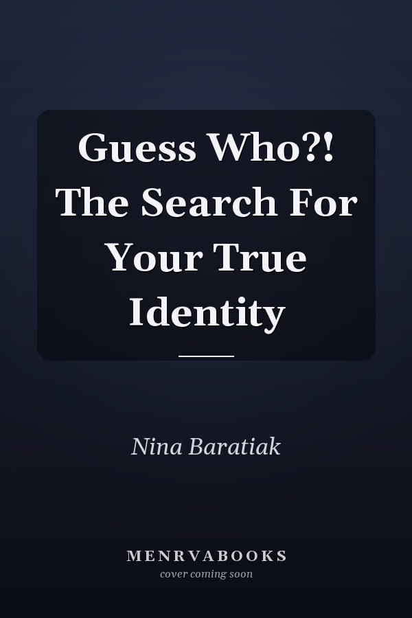 Guess Who?! The Search For Your True Identity