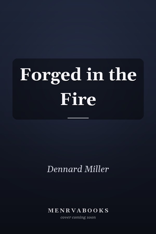 Forged in the Fire