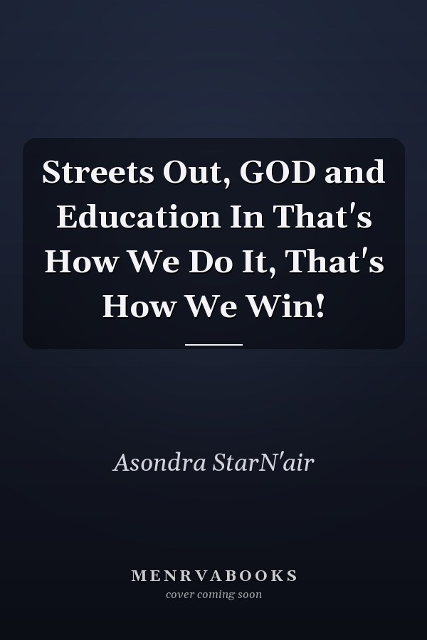 Streets Out, GOD and Education In That's How We Do It, That's How We Win!